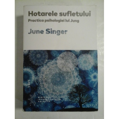 Hotarele sufletului * Practica psihologiei lui Jung  -  June Singer